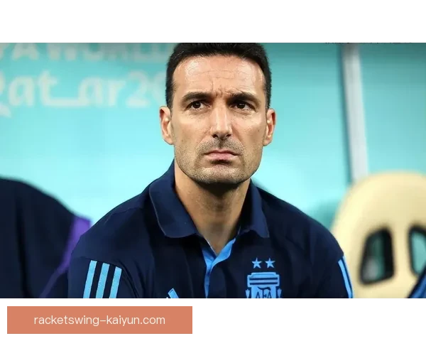 阿根廷足球：斯卡洛尼战术革新助力球队状态回暖