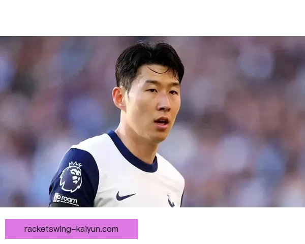 孙兴慜在德转市场价值持续提升,表现备受关注 孙兴慜在德转市场价值持续提升,表现备受关注